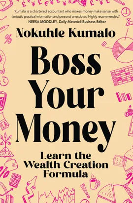 Boss Your Money: Learn the wealth creation formula By Nokuhle Kumalo